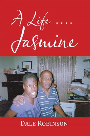 Cover of the book A Life . . . Jasmine by Dorothy Bea Akoto-Abutiate