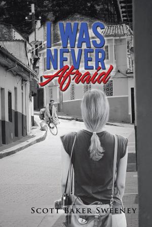 Cover of the book I Was Never Afraid by Winston Bakker