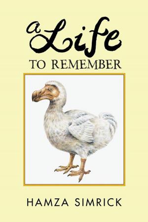 Cover of the book A Life to Remember by W.D. Foster-Graham