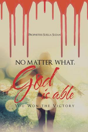 Cover of the book No Matter What, God Is Able by Nick Yeomans