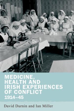 Cover of Medicine, health and Irish experiences of conflict, 1914–45