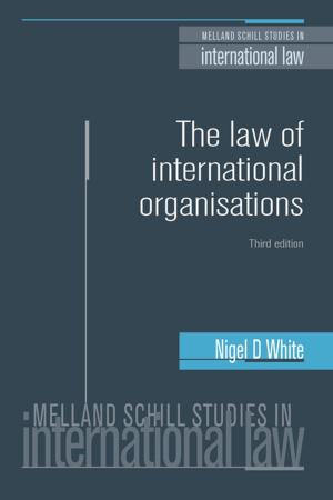 Cover of the book The law of international orgnaisations by Sarah-Anne Buckley