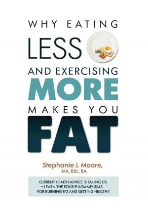 Cover of the book Why Eating Less and Exercising More Makes You Fat by Joe Cross