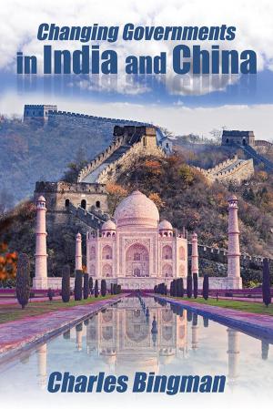 Cover of the book Changing Governments in India and China by Michael Kaye