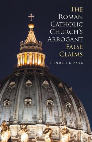 Book cover of The Roman Catholic Church’S Arrogant False Claims