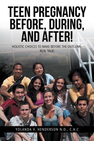 Cover of the book Teen Pregnancy Before, During, and After! by C.C. Allentini