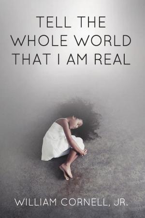 Cover of the book Tell the Whole World That I Am Real by Sue Breton