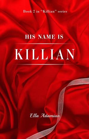 Cover of the book His Name is Killian (Book 2) by Cynthia P. ONeill