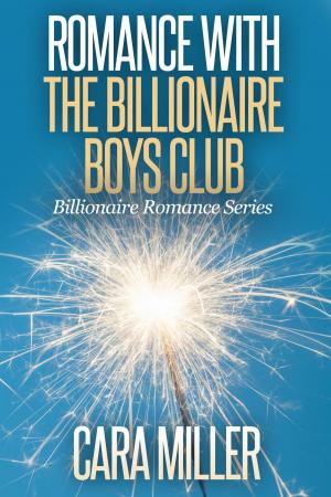 Cover of the book Romance with the Billionaire Boys Club by Cara Miller