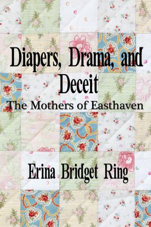 Book cover of Diapers, Drama, and Deceit: The Mothers of Easthaven