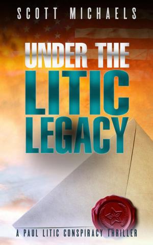 bigCover of the book Under The Litic Legacy: A Paul Litic Conspiracy Thriller by 