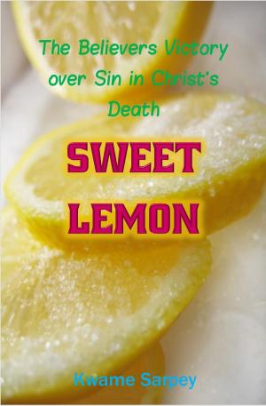 Cover of the book Sweet Lemon, the believer's victory over sin in Christ's death by Aubrey Moore