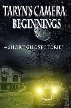 Book cover of Taryn's Camera: Beginnings: Four Haunting Novellas