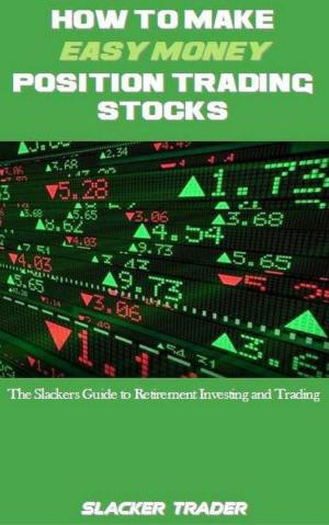 Cover of the book How to make Easy Money Position Trading Stocks by Dr Alexander Elder