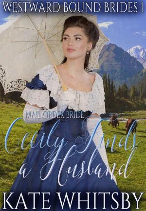 Book cover of Mail Order Bride - Cecily Finds a Husband