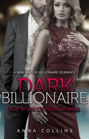 Cover of the book Alpha Billionaire Romance: Dark Curves by AJ Harmon