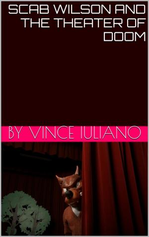 Cover of the book Scab Wilson and the Theater of Doom! by Vince Iuliano