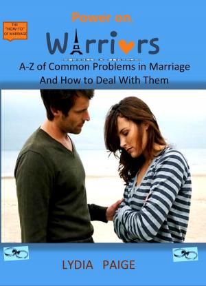Book cover of Power On, Warriors. Marriage Manual, Principles and Guideline, The A-Z of Marriage Problems and How to Solve Them