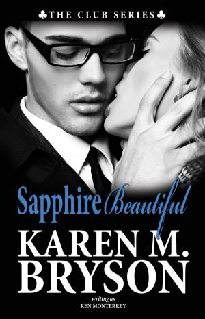 Cover of the book Sapphire Beautiful by Karen M. Bryson, Ren Monterrey