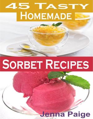 bigCover of the book 45 Tasty Homemade Sorbet Recipe by 