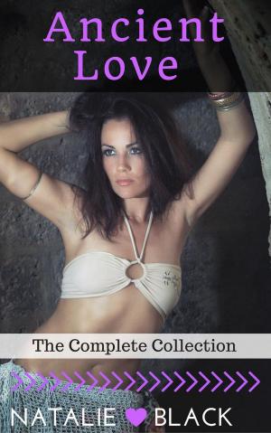 Cover of the book Ancient Love (The Complete Collection) by Ana Vela