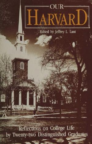 Cover of the book Our Harvard: Reflections on College Life by Twenty-two Distinguished Graduates by Jeffrey Lant