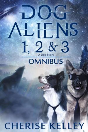 Cover of Dog Aliens 1, 2 & 3 (A Dog Story)
