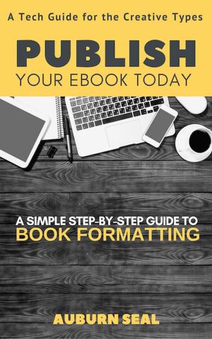Cover of Publish Your Ebook Today: A Tech Guide for the Creative Types
