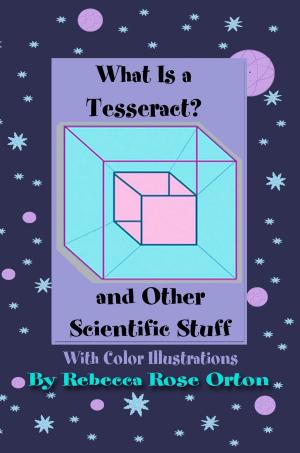 Book cover of What is a Tesseract? And Other Scientific Stuff