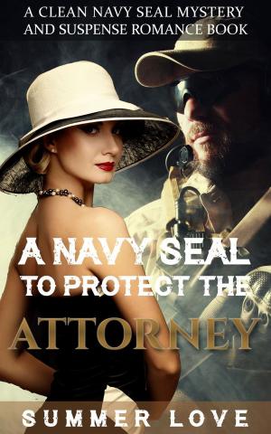 Cover of the book A Navy SEAL To Protect The Attorney by L.S. Hunter