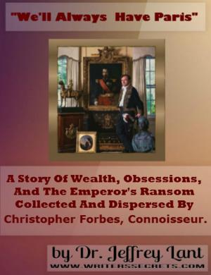Book cover of "We'll always have Paris." A story of wealth, obsessions, and the emperor's ransom collected and dispersed by Christopher Forbes, connoisseur.