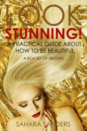Book cover of Look Stunning: A Practical Guide About How To Be Beautiful