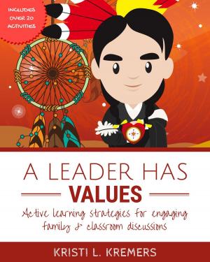 Book cover of A Leader Has Values: Active Learning Strategies for Engaging Family and Classroom Discussions
