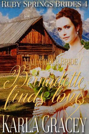 Cover of the book Mail Order Bride - Bernadette Finds Love by Frances O'Roark Dowell