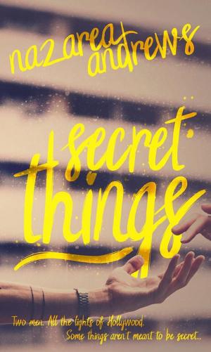 Cover of the book Secret Things by Nazarea Andrews