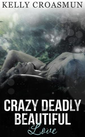 Cover of the book Crazy Deadly Beautiful Love by M. Weidenbenner