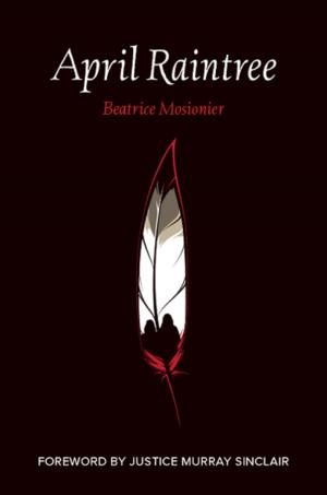 Cover of the book April Raintree by Beatrice Mosionier