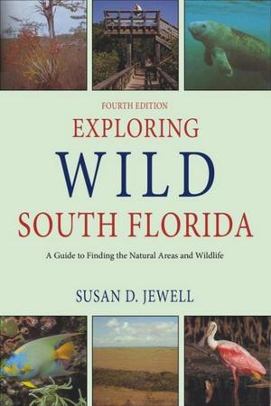 Cover of the book Exploring Wild South Florida by Jon Wilson