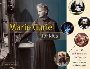 Cover of the book Marie Curie for Kids by Cherry Vanilla, Rufus Wainwright