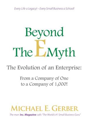 Book cover of Beyond The E-Myth: The Evolution of an Enterprise: From a Company of One to a Company of 1,000!