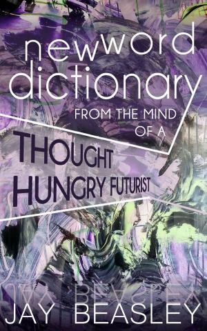 Cover of the book New Word Dictionary From the Mind of a Thought Hungry Futurist by Jim McHale, Chohwora Udu