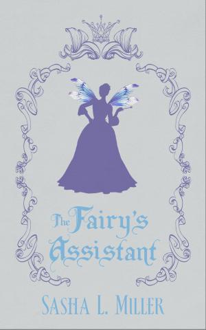 Cover of the book The Fairy's Assistant by Sasha L. Miller
