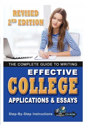 Cover of the book The Complete Guide to Writing Effective College Applications & Essays Step by Step Instructions 2 ED by Vickie Taylor