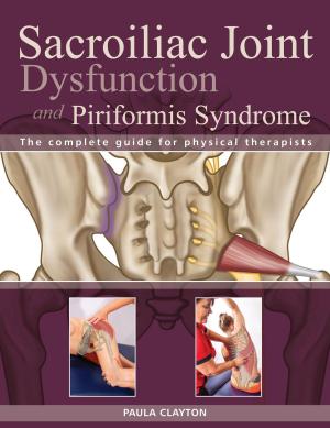 Cover of the book Sacroiliac Joint Dysfunction and Piriformis Syndrome by Anne Clark