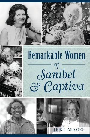 Cover of the book Remarkable Women of Sanibel & Captiva by Curtis C. Roseman, Ruth Wallach, Dace Taube, Linda McCann