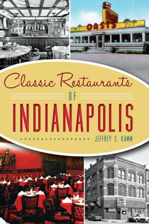 Cover of the book Classic Restaurants of Indianapolis by Wayne Kehoe