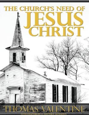 Cover of the book The Church's Need of Jesus Christ by C. Matthew McMahon, Thomas Ford