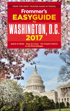 Cover of the book Frommer's EasyGuide to Washington, D.C. 2017 by Sacha Heselstine