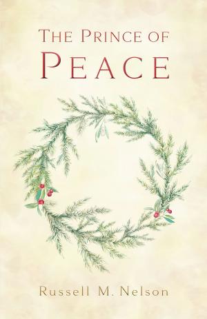 Cover of the book The Prince of Peace by Dale G. Renlund, Ruth Lybbert Renlund