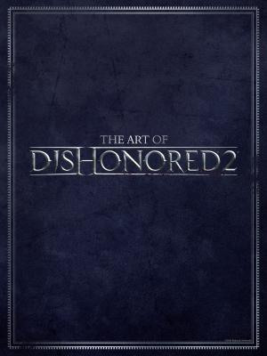 Cover of the book The Art of Dishonored 2 by Dan Jolley